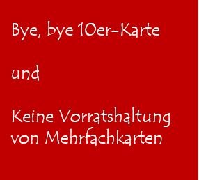 Bye bye 10er-Karte